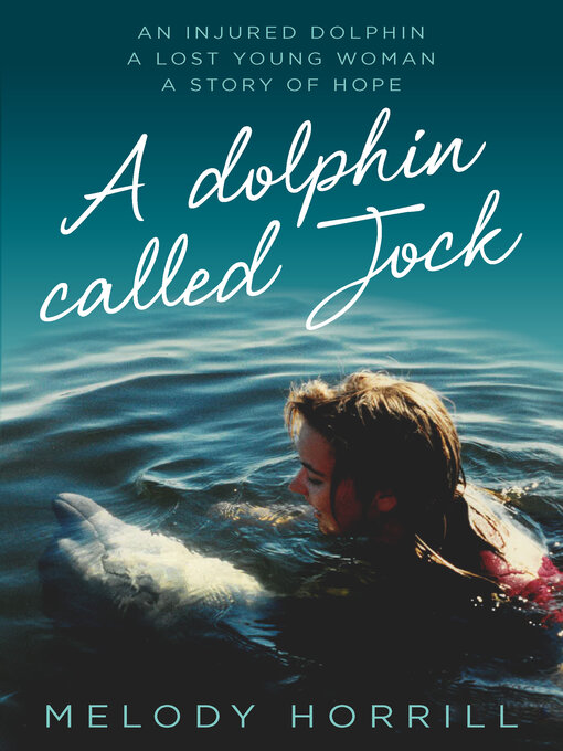 Title details for A Dolphin Called Jock by Melody Horrill - Available